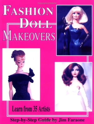 Fashion Doll Makeovers Learn From 35 Artists Stepbystep Guide,New