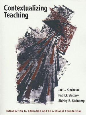 Contextualizing Teaching: Introduction To Education And Educational Foundations,New