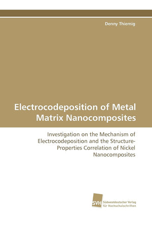 Electrocodeposition of Metal Matrix Nanocomposites: Investigation on the Mechanism of Electrocodeposition and the StructureProp,Used