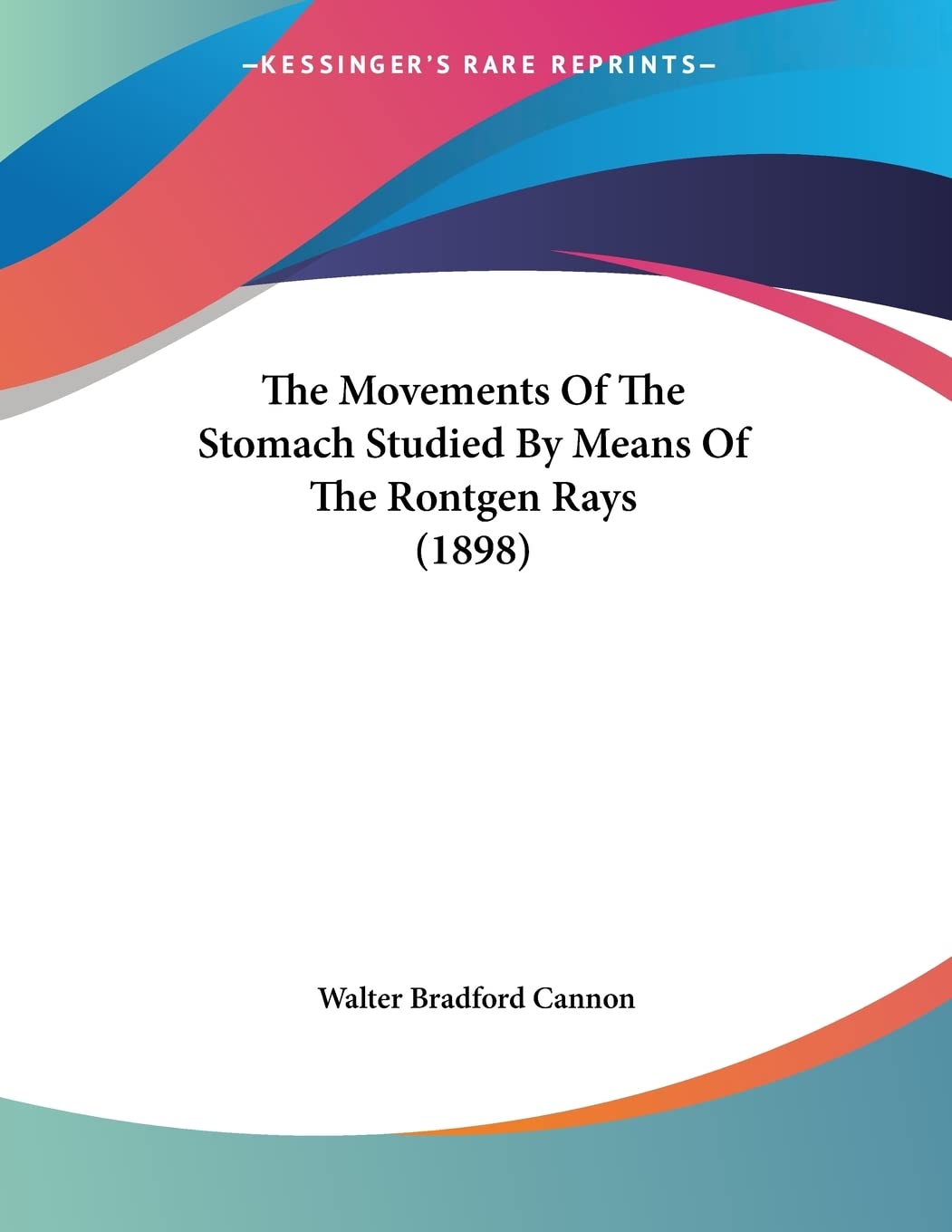 The Movements Of The Stomach Studied By Means Of The Rontgen Rays (1898),Used