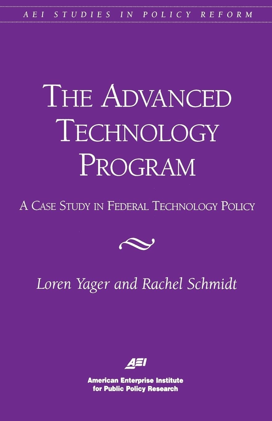 The Advanced Technology Program: A Case Study In Federal Technology Policy (Aei Studies In Policy Reform),Used