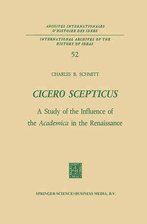 Cicero Scepticus: A Study of the Influence of the Academica in the Renaissance (International Archives of the History of Ideas A,New