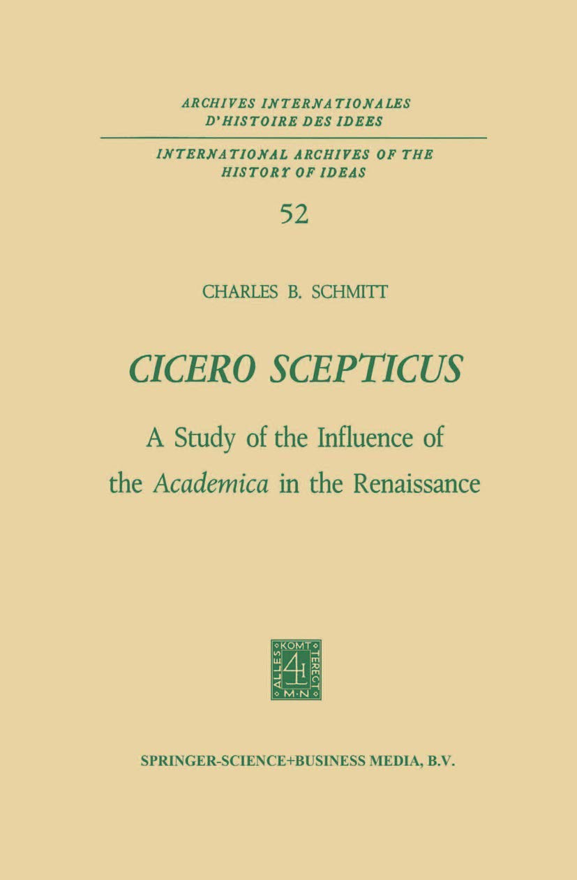 Cicero Scepticus: A Study of the Influence of the Academica in the Renaissance (International Archives of the History of Ideas A,New