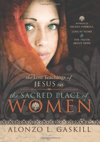 The Lost Teachings of Jesus on the Sacred Place of Women,New