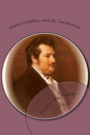 Maitre Cornelius, suivi de, Les proscrits: La comedie humaine (Etudes philosophiques) (French Edition),Used
