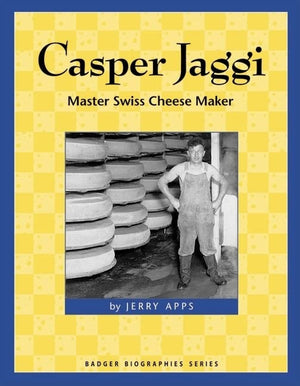 Casper Jaggi: Master Swiss Cheese Maker (Badger Biographies Series),Used