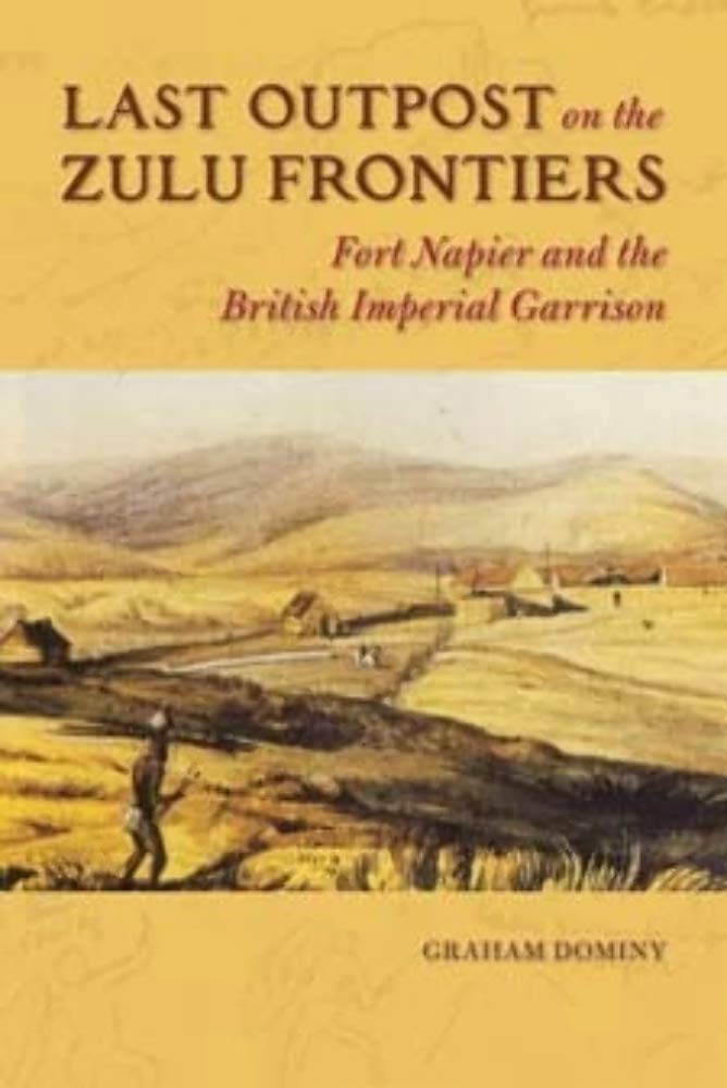Last Outpost on the Zulu Frontiers: Fort Napier and the British Imperial Garrison (History of Military Occupation),Used