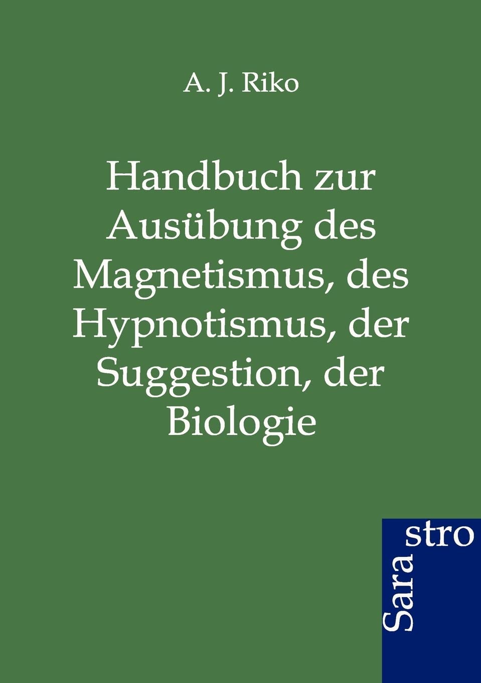 Handbuch zur Ausbung des Magnetismus, des Hypnotismus, der Suggestion, der Biologie (German Edition),Used