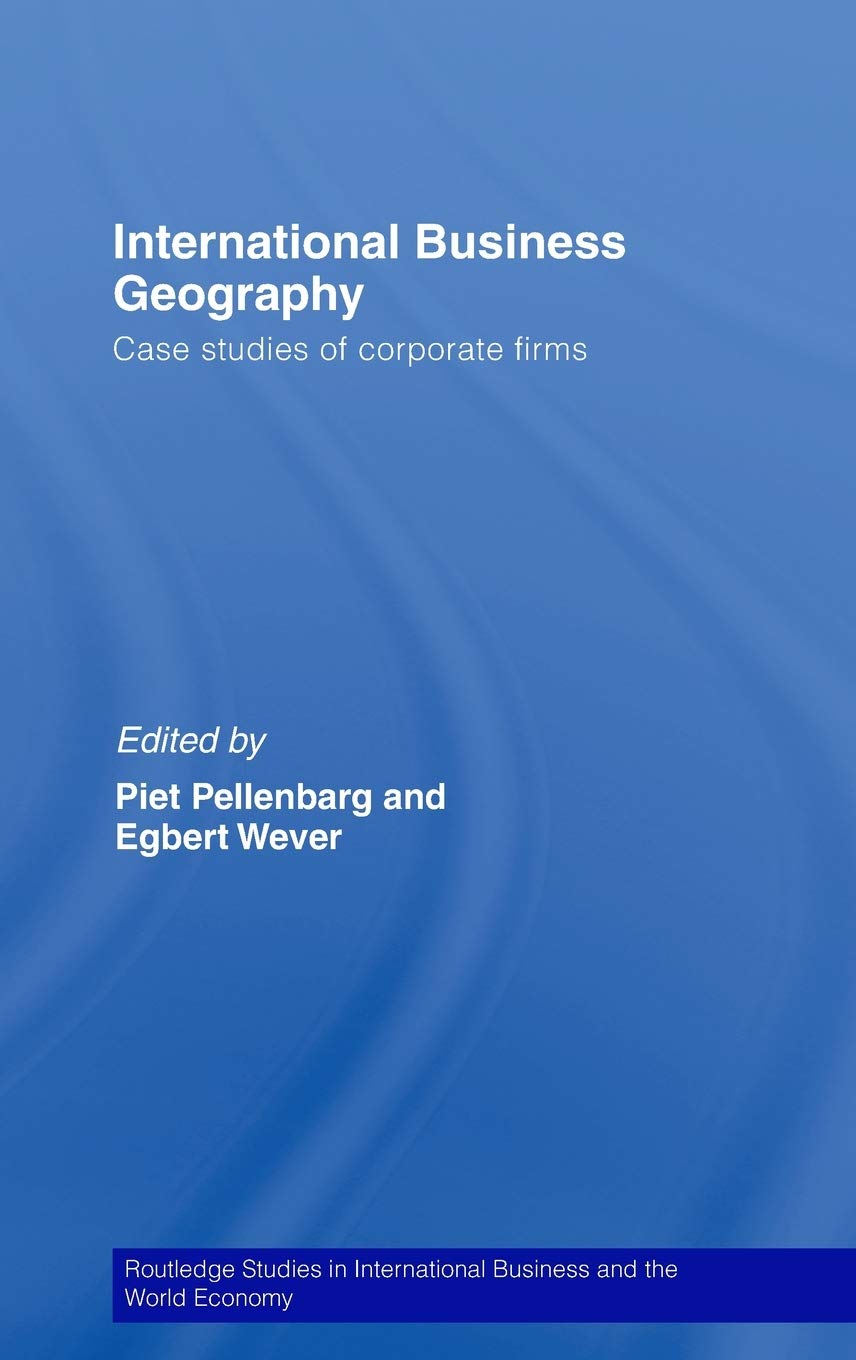 International Business Geography: Case Studies of Corporate Firms (Routledge Studies in International Business and the World Eco,Used