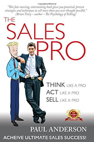 The Sales Pro: THINK Like A Pro, ACT Like a Pro, SELL Like a Pro,Used