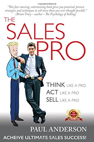The Sales Pro: THINK Like A Pro, ACT Like a Pro, SELL Like a Pro,Used