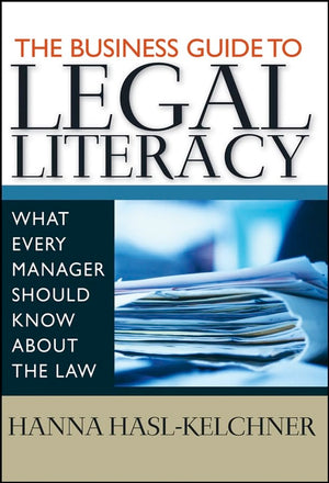 The Business Guide to Legal Literacy: What Every Manager Should Know About the Law,Used