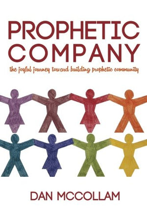 Prophetic Company: the joyful journey toward building prophetic community,Used