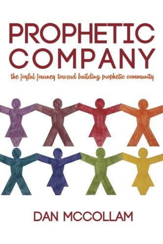Prophetic Company: the joyful journey toward building prophetic community,Used
