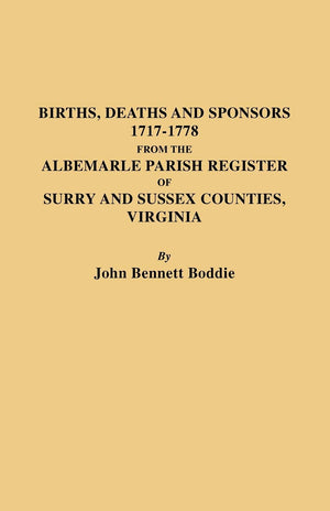 The Albemarle Parish Register Of Surry And Sussex Counties, Virginia : Births, Deaths And Sponsors, 17171778,New