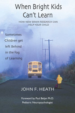 When Bright Kids Can't Learn  How New Brain Research Can Help Your Child,Used