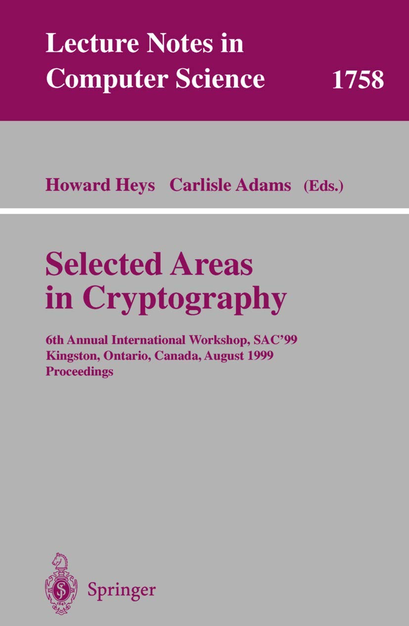 Selected Areas in Cryptography: 6th Annual International Workshop, SAC'99 Kingston, Ontario, Canada, August 910, 1999 Proceedin,Used