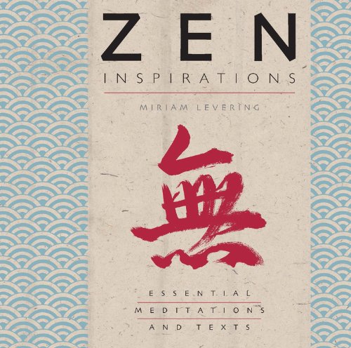 Zen Inspirations: Essential Meditations And Texts (Inspirations Series)