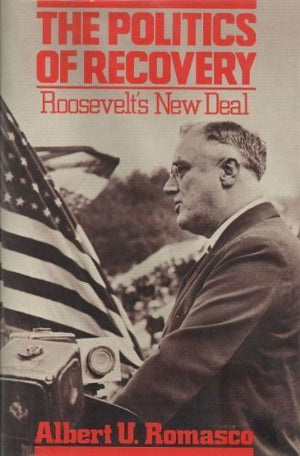 The Politics of Recovery: Roosevelt's New Deal,Used