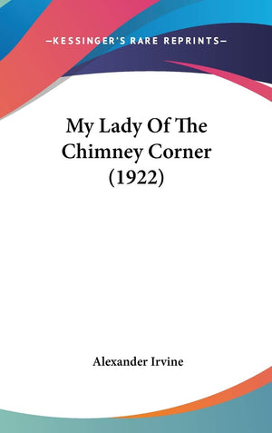 My Lady Of The Chimney Corner (1922),New