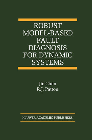 Robust ModelBased Fault Diagnosis for Dynamic Systems (The International Series on Asian Studies in Computer and Information Sc,Used
