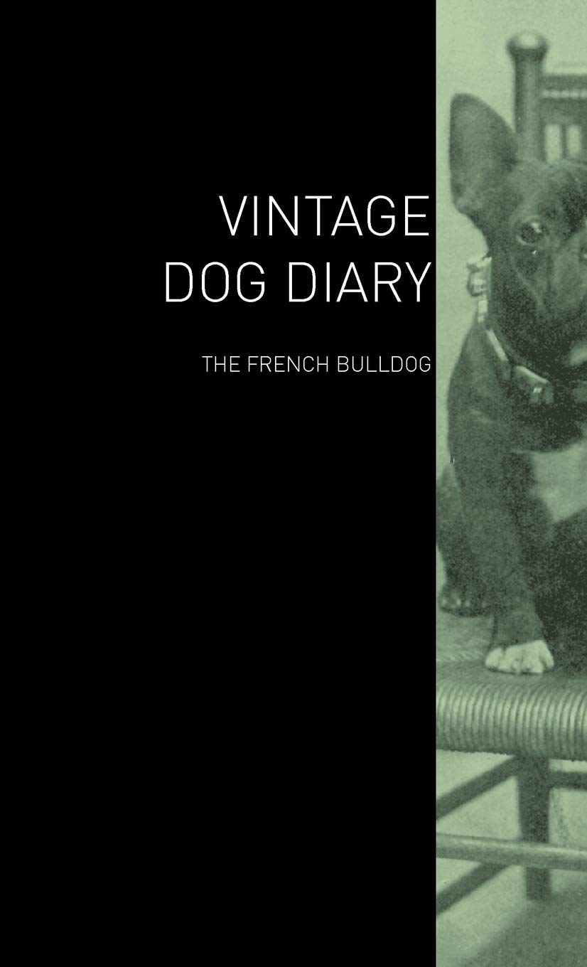 The Vintage Dog Diary  The French Bulldog,Used