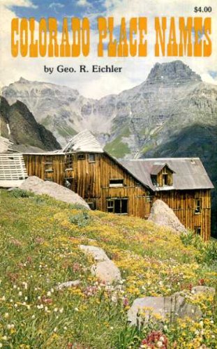 Colorado Place Names: Communities, Counties, Peaks, Passes, With Historical Lore and Facts, Plus a Pronunciation Guide,Used