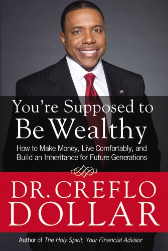 You'Re Supposed To Be Wealthy: How To Make Money, Live Comfortably, And Build An Inheritance For Future Generations