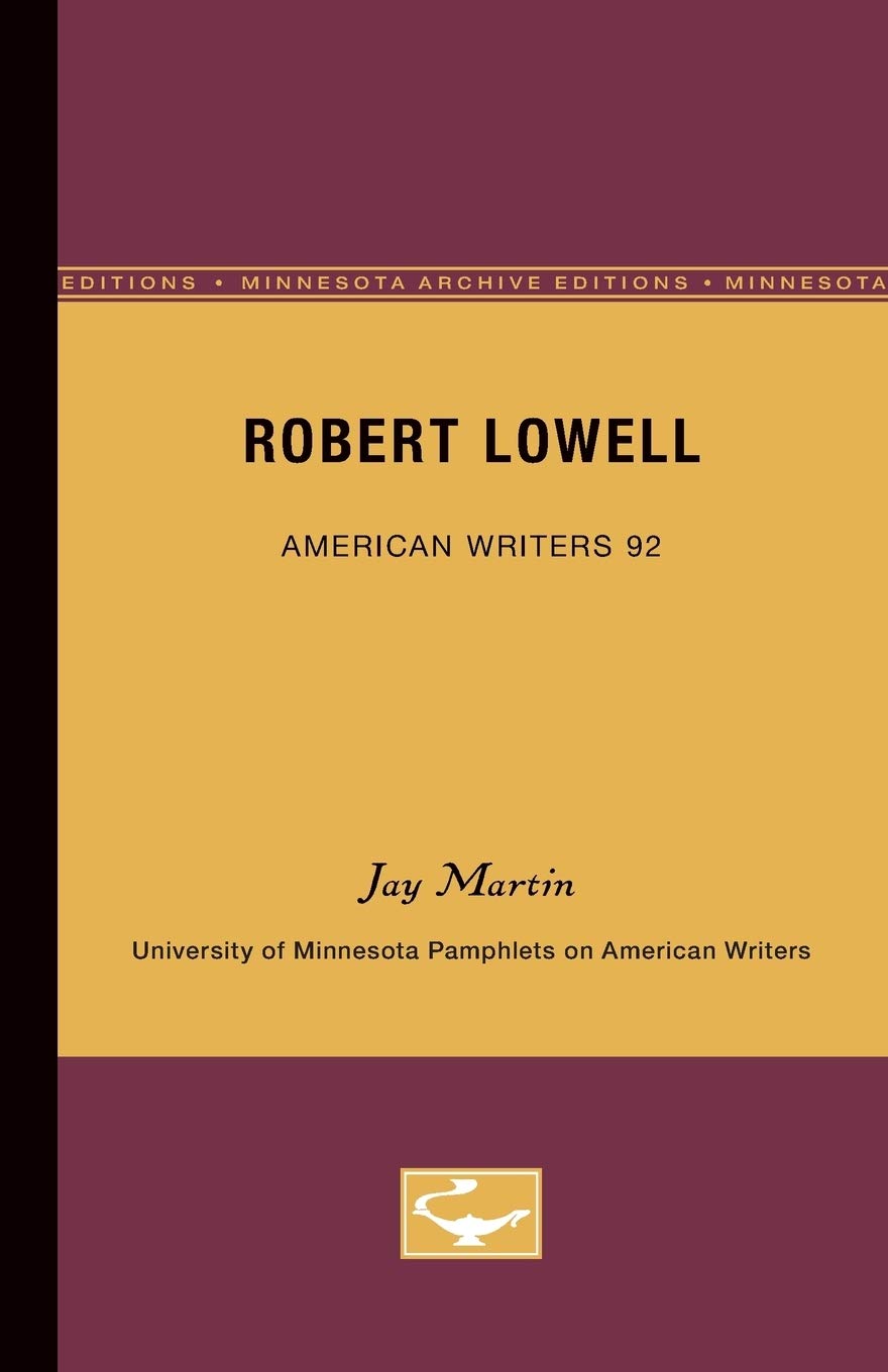 Robert Lowell  American Writers 92: University Of Minnesota Pamphlets On American Writers (University Of Minnesota Pamphlets On,New