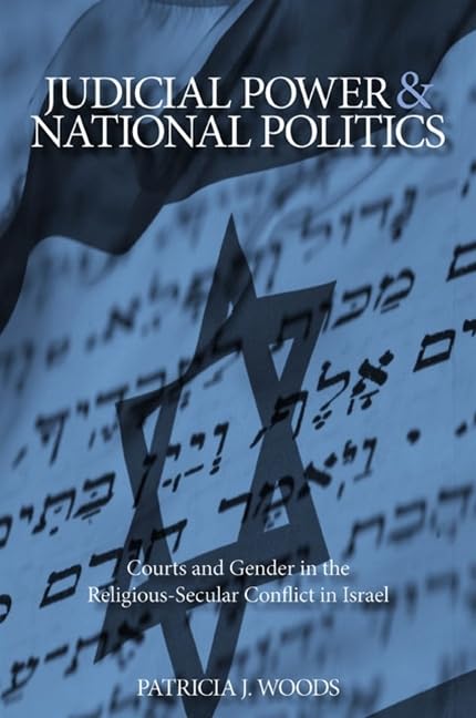 Judicial Power and National Politics: Courts and Gender in the ReligiousSecular Conflict in Israel (Suny Series in Israeli Stud,Used