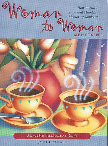 Woman to Woman Mentoring (Ministry Coordinator's Guide),Used