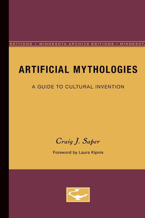 Artificial Mythologies: A Guide To Cultural Invention,New
