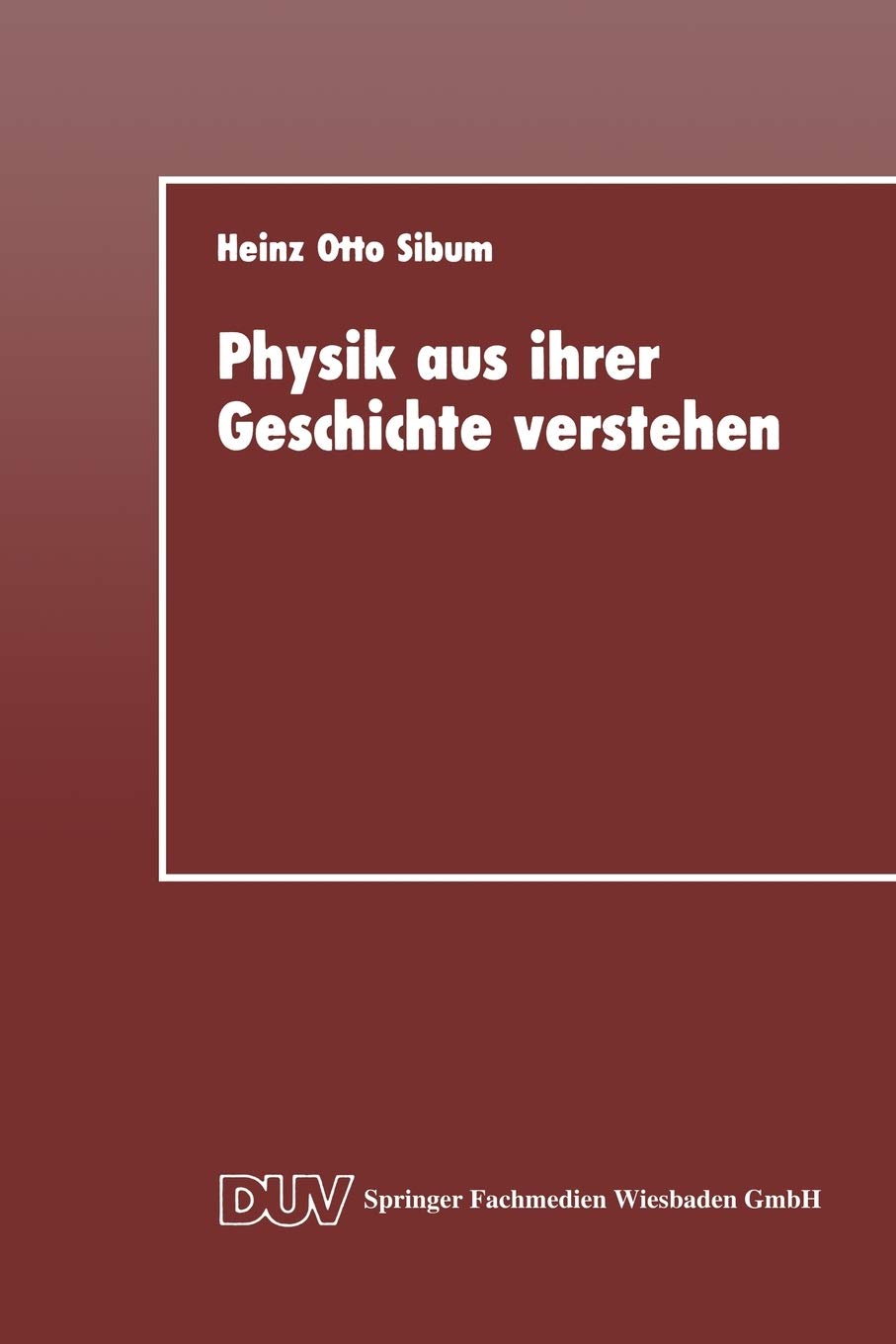 Physik aus ihrer Geschichte verstehen: Entstehung und Entwicklung naturwissenschaftlicher Denk und Arbeitsstile in der Elektriz,Used