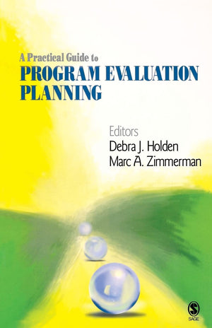 A Practical Guide to Program Evaluation Planning: Theory and Case Examples,New