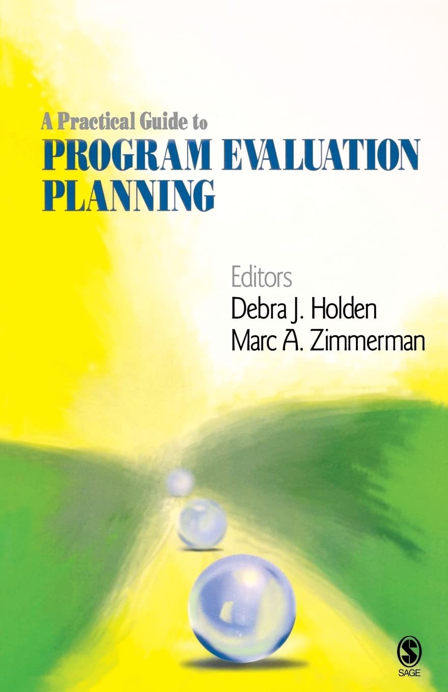 A Practical Guide to Program Evaluation Planning: Theory and Case Examples,New
