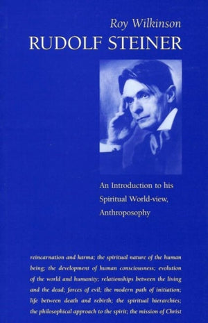 Rudolf Steiner: An Introduction to His Spiritual World View,New
