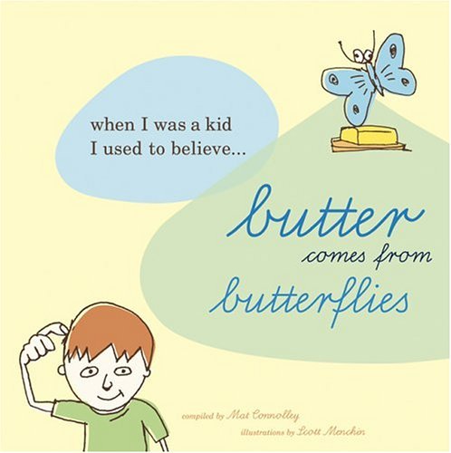 Butter Comes From Butterflies: When I was a kid, I used to believe. . .,Used