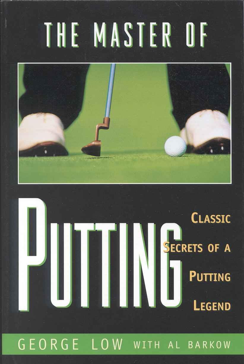 The Master of Putting: Classic Secrets of a Putting Legend,Used