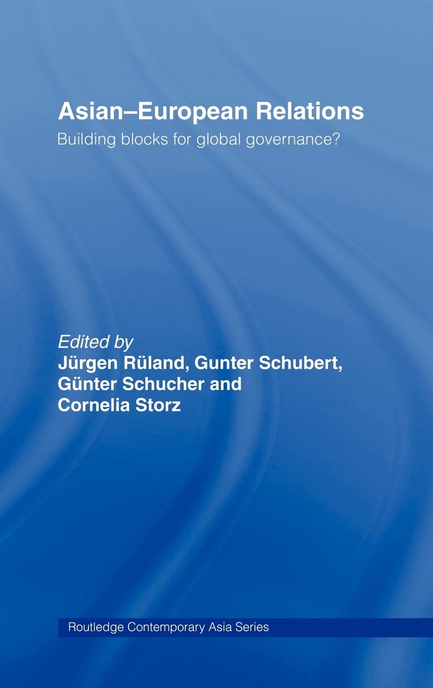 Asianeuropean Relations: Building Blocks For Global Governance? (Routledge Contemporary Asia Series)