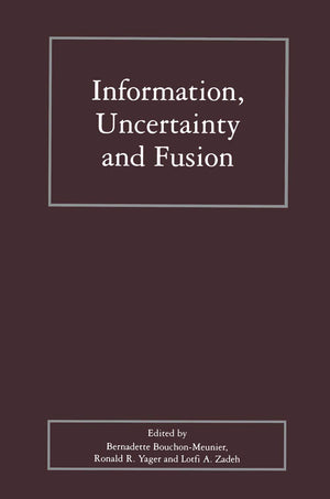 Information, Uncertainty and Fusion (The Springer International Series in Engineering and Computer Science, 516),Used