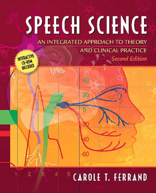 Speech Science: An Integrated Approach to Theory and Clinical Practice (with CDROM) (2nd Edition),Used