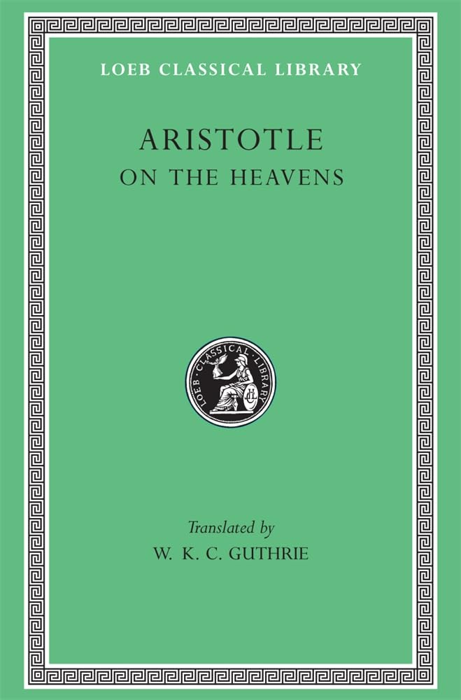 Aristotle: On The Heavens (Loeb Classical Library No. 338),New