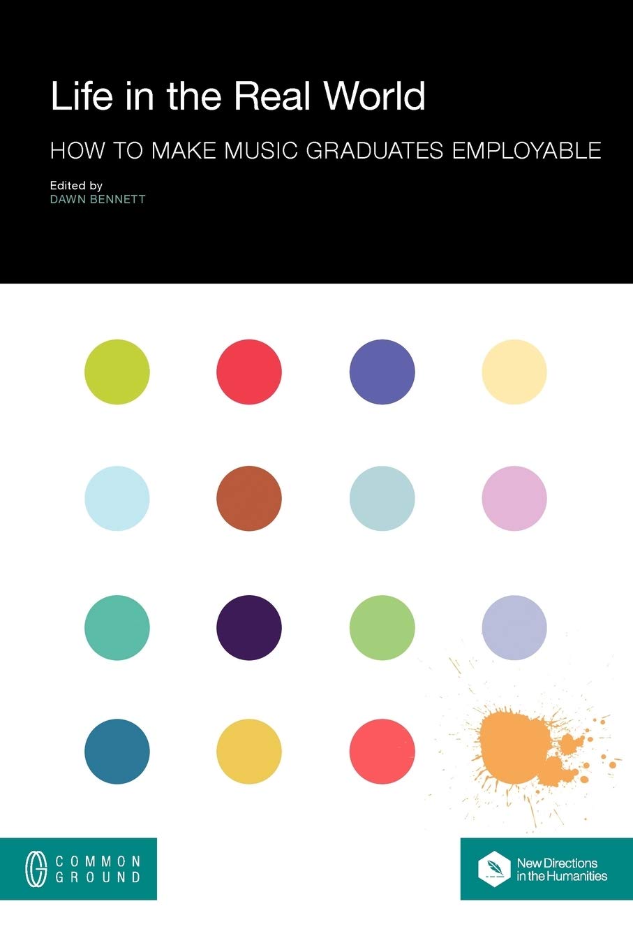 Life In The Real World: How To Make Music Graduates Employable (New Directions In The Humanities),Used