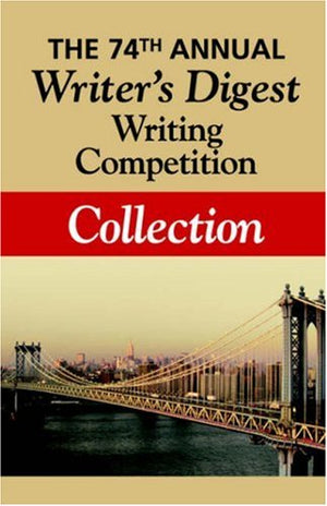 The 74th Annual Writer's Digest Writing Competition Collection,Used