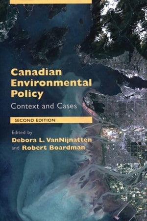 Canadian Environmental Policy: Context and Cases,Used