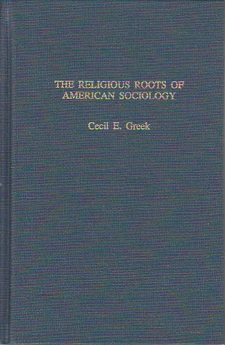 The Religious Roots of American Sociology (Garland Reference Library of Social Science),New