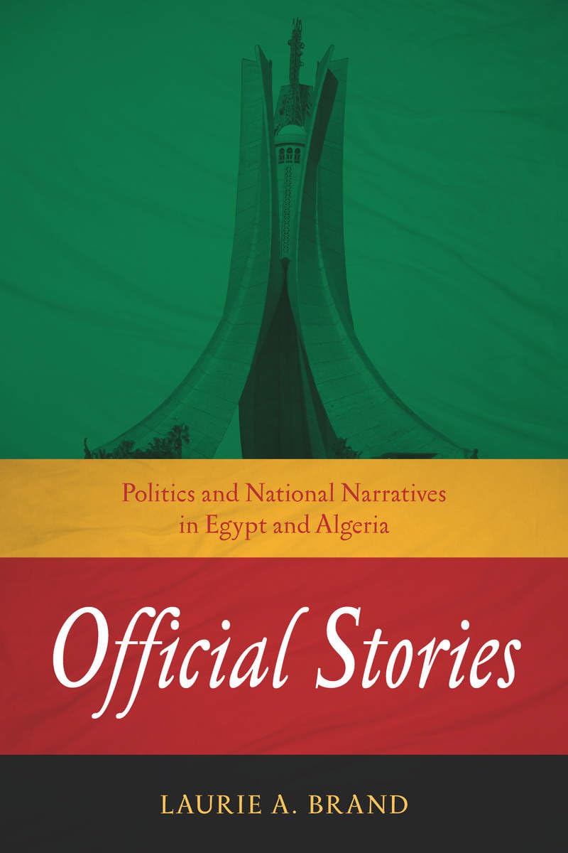 Official Stories: Politics And National Narratives In Egypt And Algeria (Stanford Studies In Middle Eastern And Islamic Societie,Used