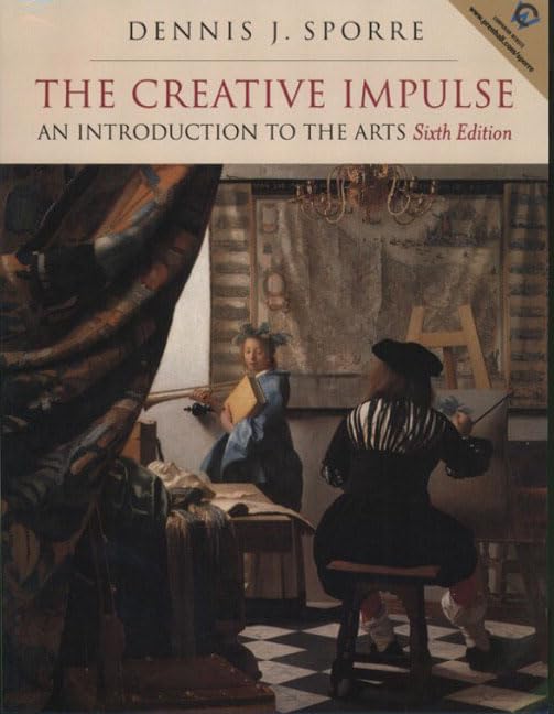 The Creative Impulse: An Introduction to the Arts (6th Edition),Used