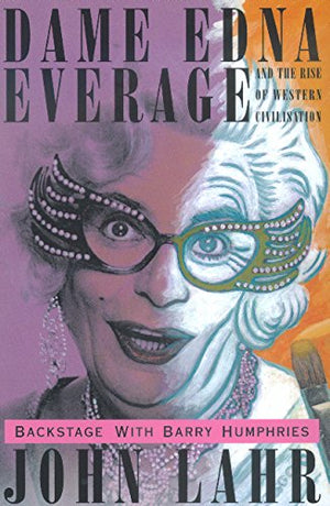 Dame Edna Everage And The Rise Of Western Civilisation: Backstage With Barry Humphries,Used