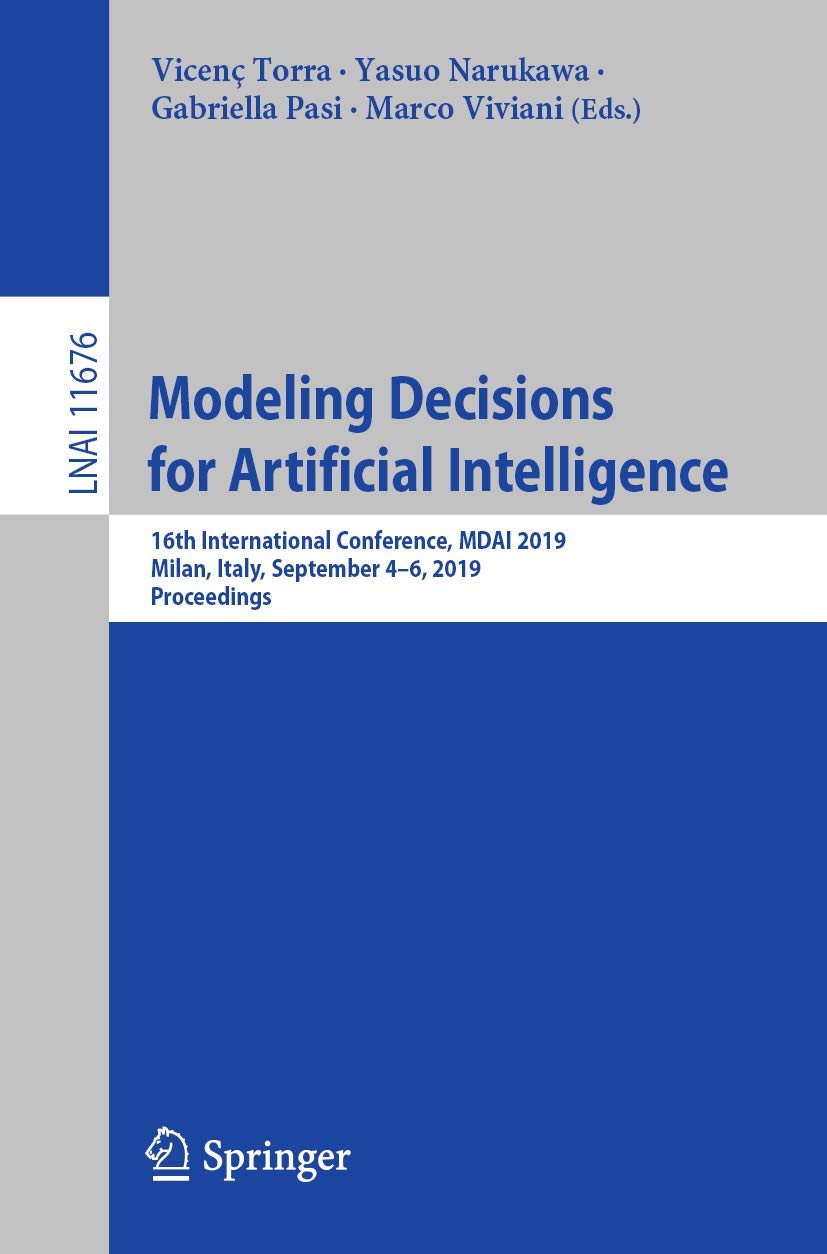 Modeling Decisions for Artificial Intelligence: 16th International Conference, MDAI 2019, Milan, Italy, September 46, 2019, Pro,Used